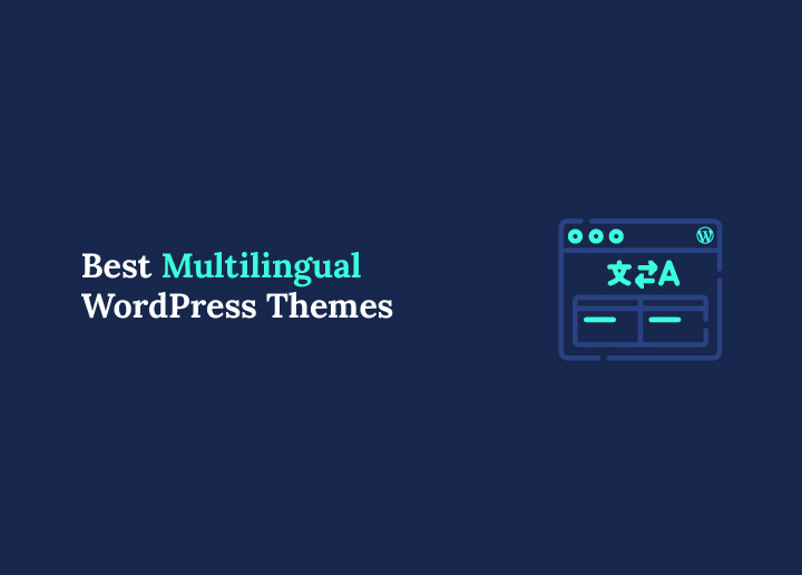 Best Multilingual WordPress Themes for Your Website