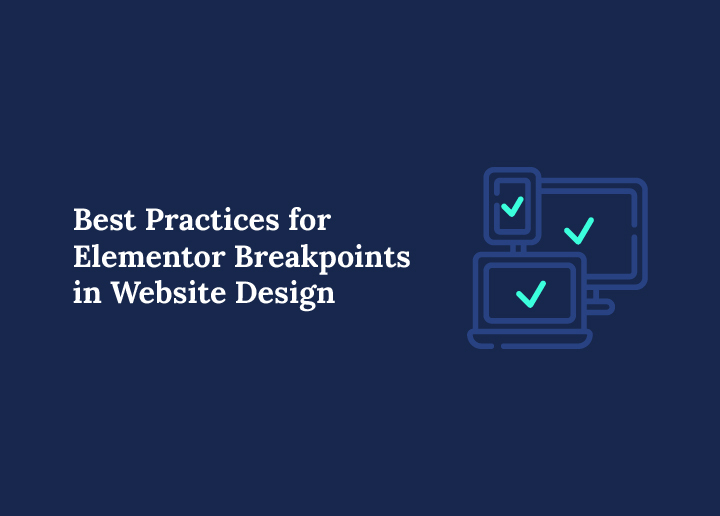 Best Practices for Elementor Breakpoints in Website Design