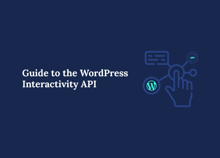 Guide to the WordPress Interactivity API