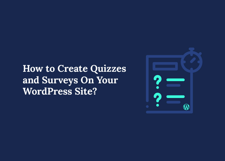 How to Create Quizzes and Surveys on Your WordPress Site