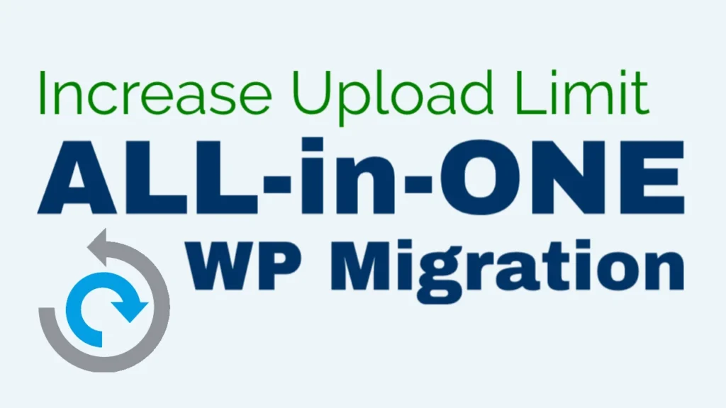 Methods to Increase All-in-One WP Migration Upload Limit
