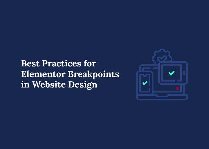 Best Practices for Elementor Breakpoints in Website Design