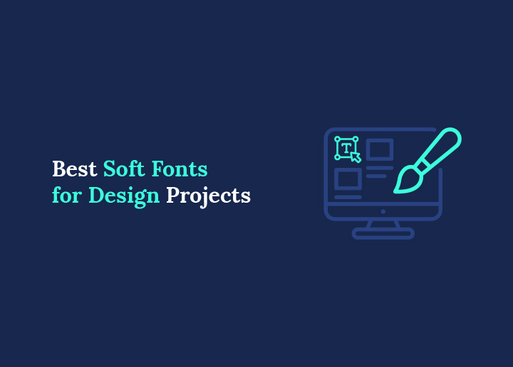 Best Soft Fonts for Design Projects