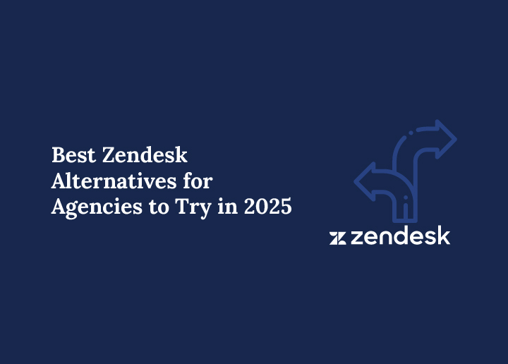 Best Zendesk Alternatives for Agencies to Try in 2025