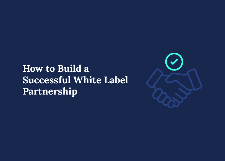 How to Build a Successful White Label Partnership