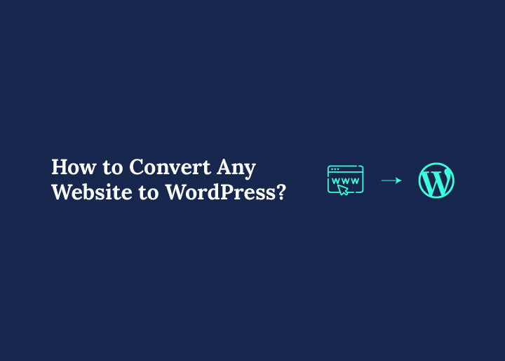 How to Convert Any Website to WordPress?