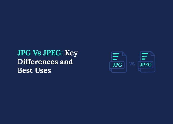 JPG Vs JPEG Key Differences and Best Uses