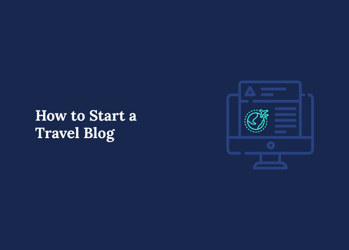 Ultimate Guide to Start a Travel Blog in 2025