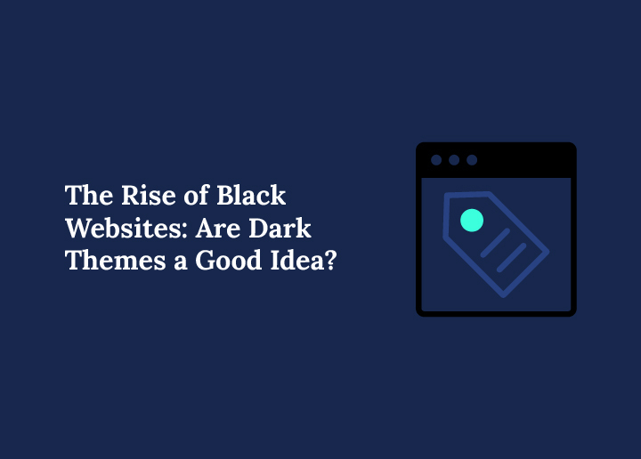 the-rise-of-black-websites-are-dark-themes-a-good-idea