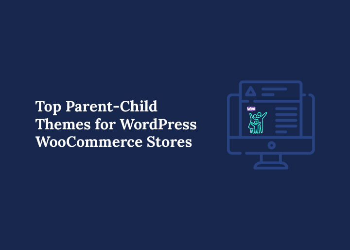 top-parent-child-themes-for-wordpress-woocommerce-stores