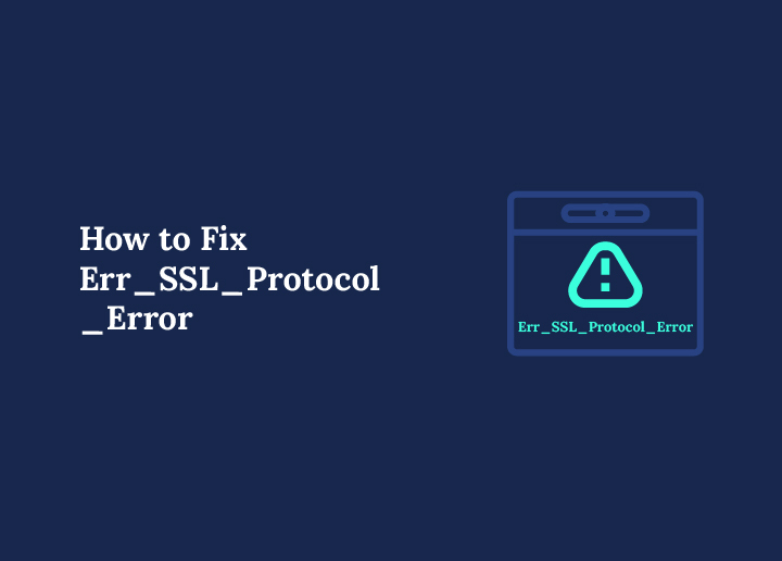 How to Fix Err_SSL_Protocol_Error