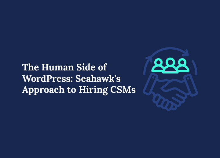 The-Human-Side-of-WordPress-Seahawks-Approach-to-Hiring-CSMs