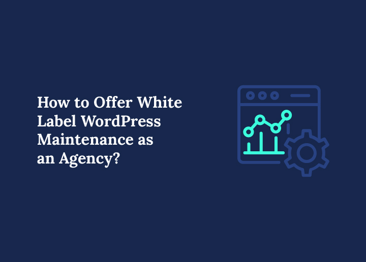 how-to-offer-white-label-wordpress-maintenance-as-an-agency
