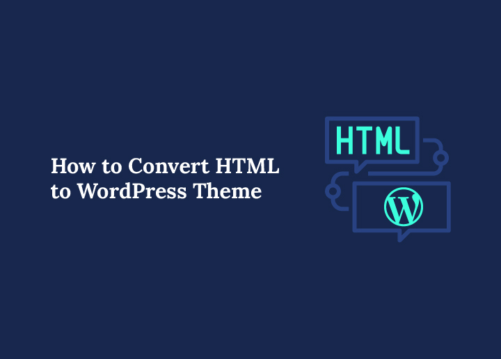 Convert HTML to WordPress Theme
