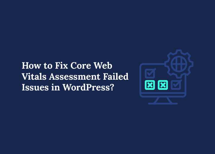 Fix Core Web Vitals Assessment Failed Issues in WordPress
