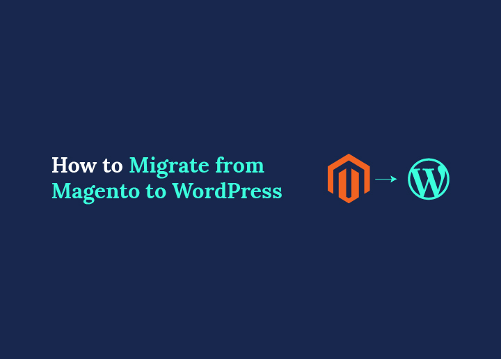 How to Migrate from Magento to WordPress