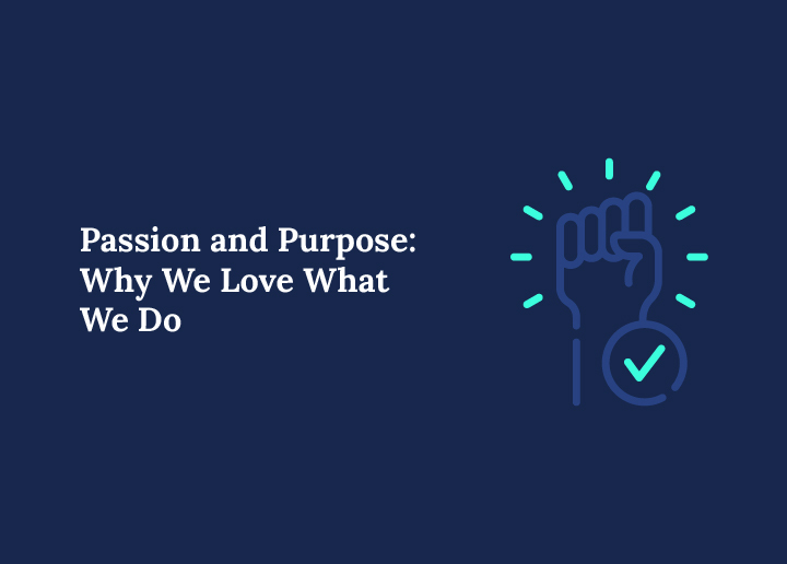 Passion and Purpose Why We Love What We Do