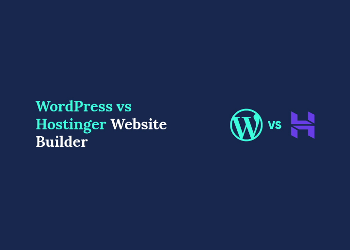 WordPress vs Hostinger Website Builder Which is Best for You