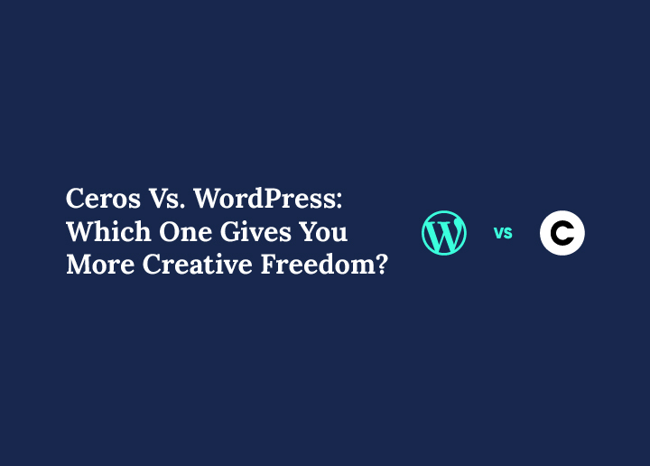 ceros-vs-wordpress-which-one-give-more-creative-freedom