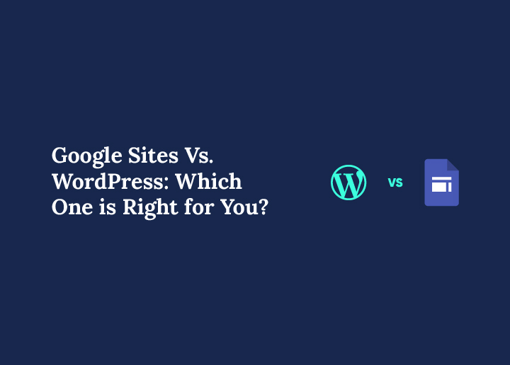 google-sites-vs-wordpress-which-one-is-right-for-you