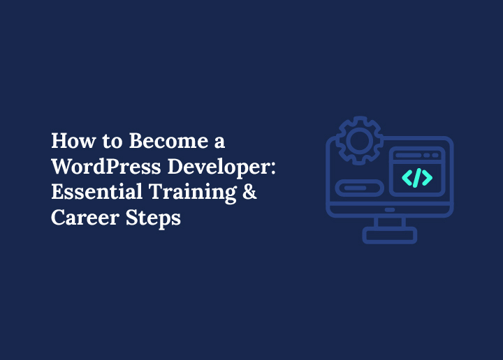 how-to-become-a-wordpress-developer-essential-training--career-steps