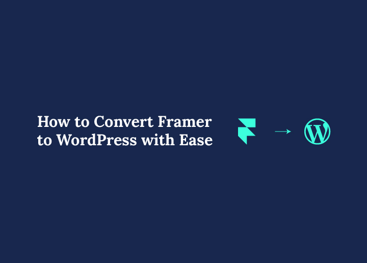 how-to-convert-framer-to-wordpress-with-ease