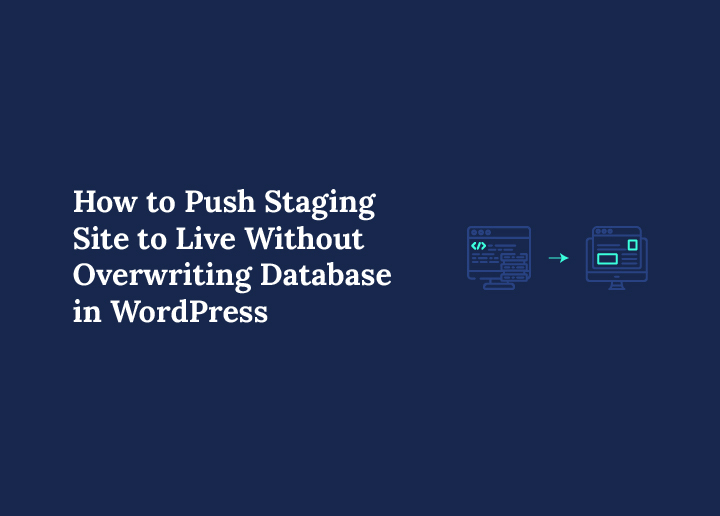 how-to-push-staging-site-to-live-without-overwriting-database-in-wordpress