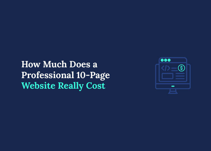 How Much Does a Professional 10-Page Website Really Cost