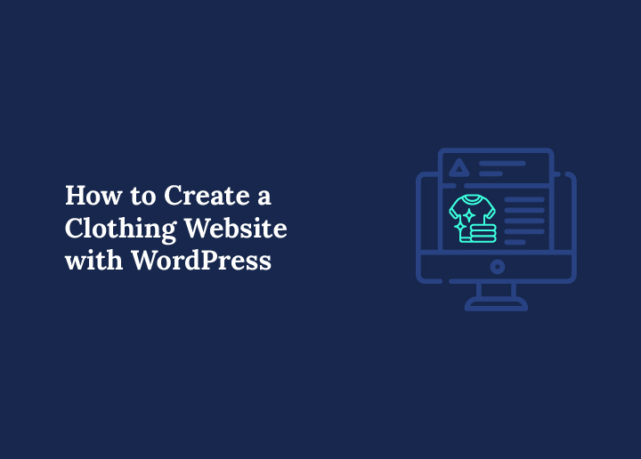 How to Create a Clothing Website with WordPress