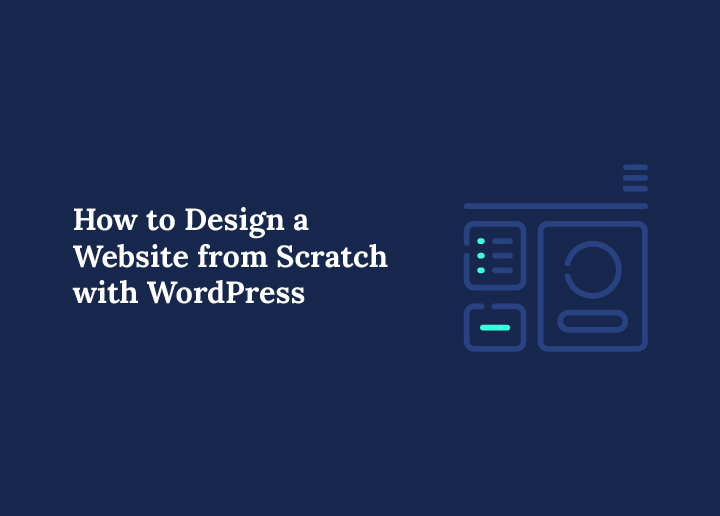 How to Design a Website from Scratch with WordPress