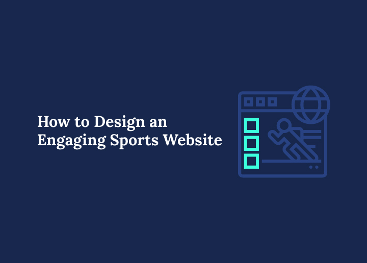 How to Design an Engaging Sports Website Best Practices