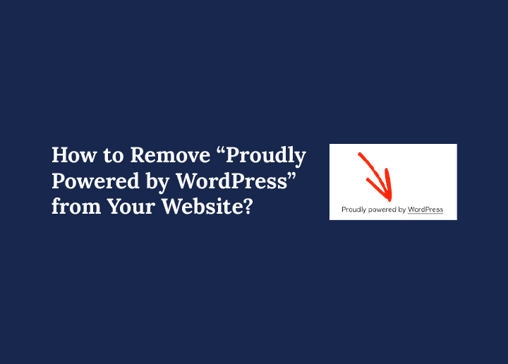 How to Remove Proudly Powered by WordPress from Your Website