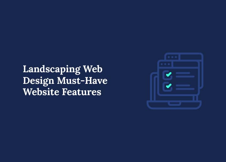 Landscaping Web Design Must-Have Features