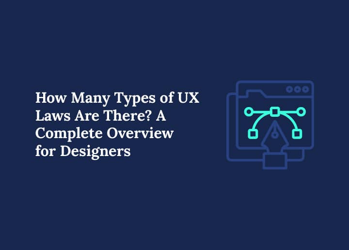 How Many Types of UX Laws Are There? A Complete Overview for Designers