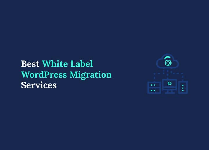 Best White Label WordPress Migration Services