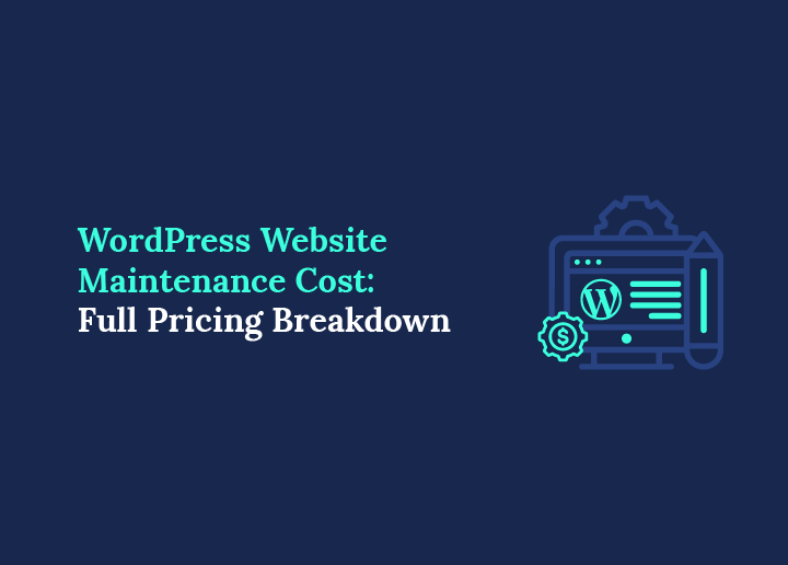 WordPress Website Maintenance Cost in Full Pricing Breakdown