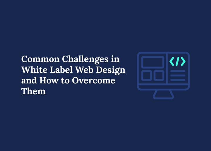Common Challenges in White Label Web Design