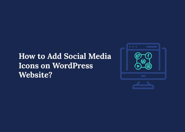 How to Add Social Media Icons on WordPress Websites