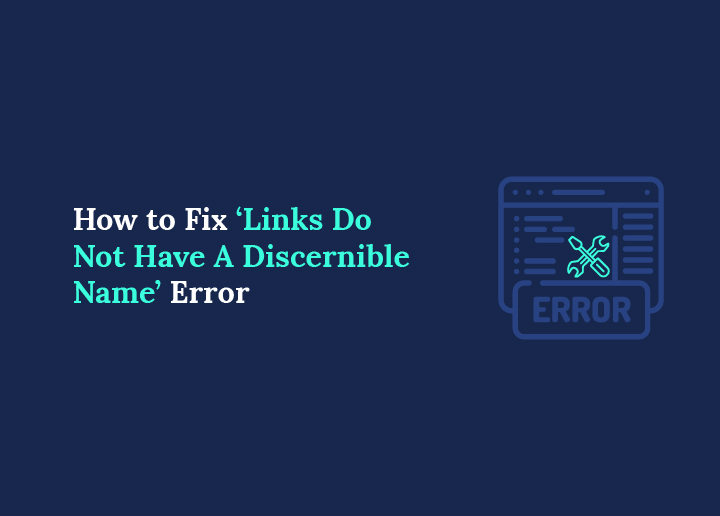 How to Fix 'Links Do Not Have A Discernible Name' Error