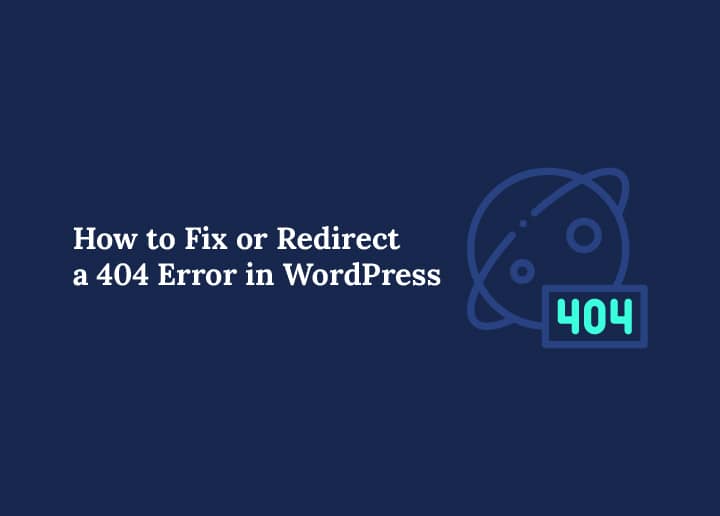 How to Fix or Redirect a 404 Error in WordPress