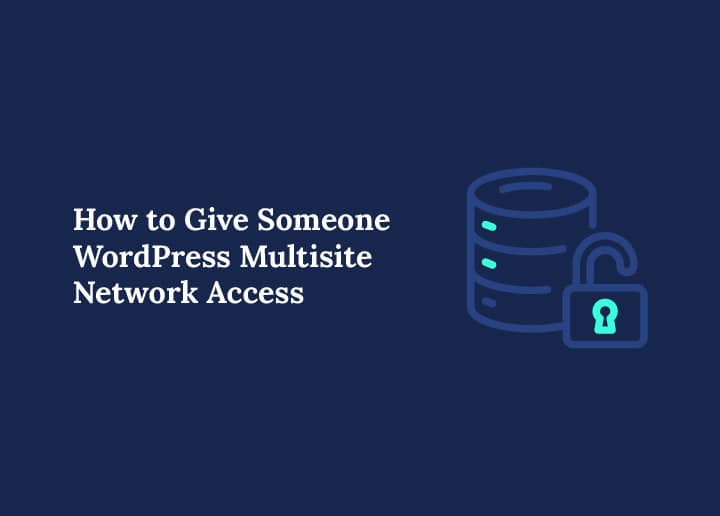 How to Give Someone WordPress Multisite Network Access