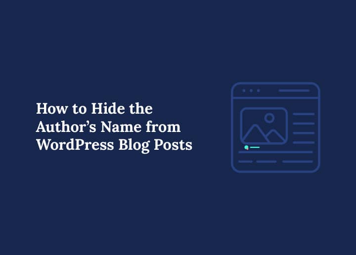 How to Hide The Author’s Name from WordPress Blog Posts