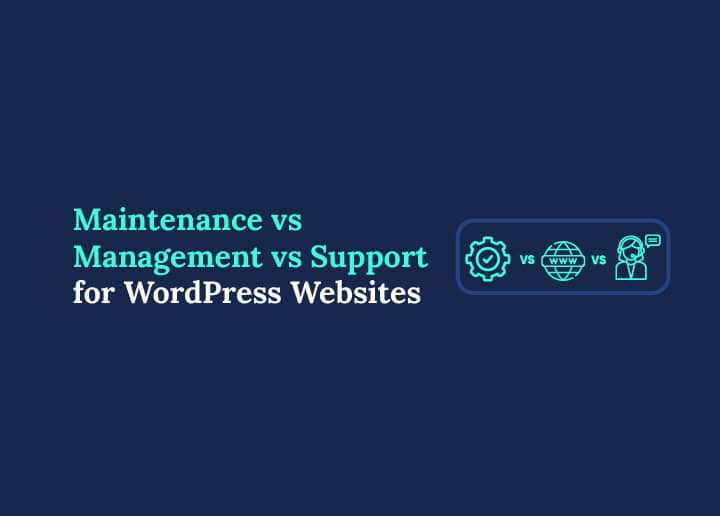 Maintenance vs Management vs Support for WordPress Websites