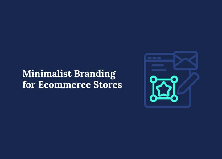 Minimalist Branding for eCommerce Stores