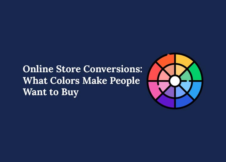 Online Store Conversions - What Colors Make People Want to Buy
