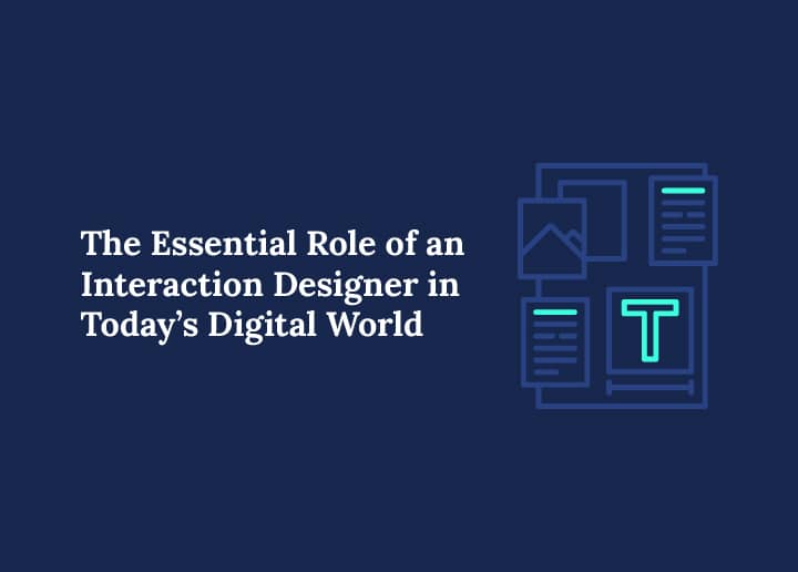 The Essential Role of an Interaction Designer in Today’s Digital World Blog Banner image