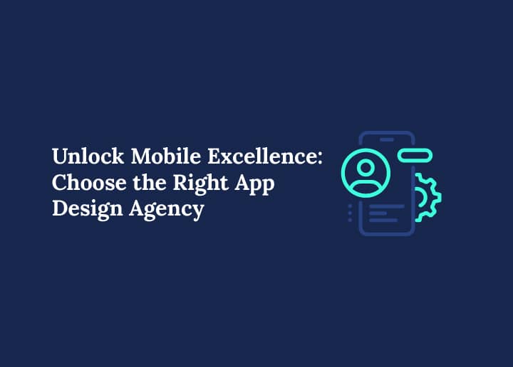 Select Unlock Mobile Excellence: Choose the Right App Design Agency Unlock Mobile Excellence: Choose the Right App Design Agency Banner Image