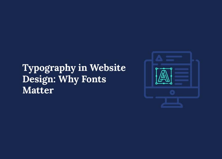 Typography in Website Design Why Fonts Matter