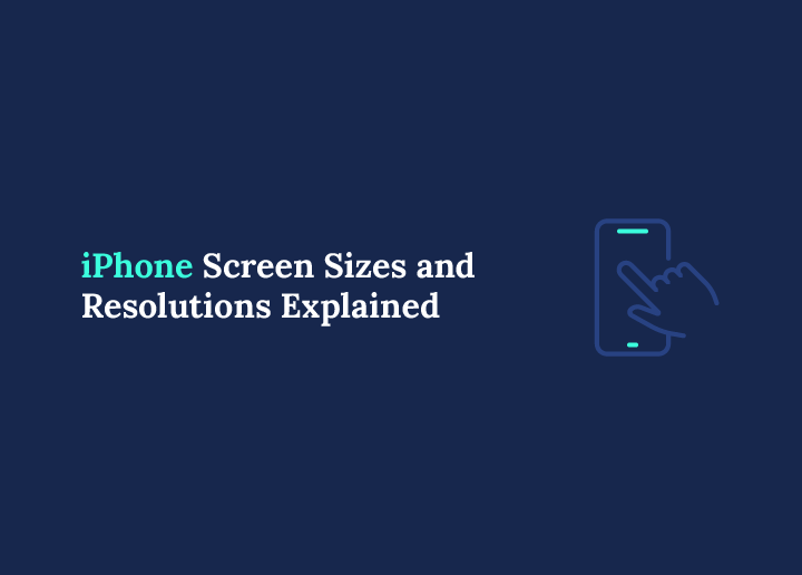 iPhone Screen Sizes and Resolutions Explained