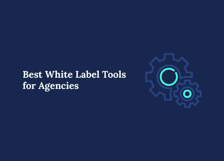 Best White Label Tools for Agencies
